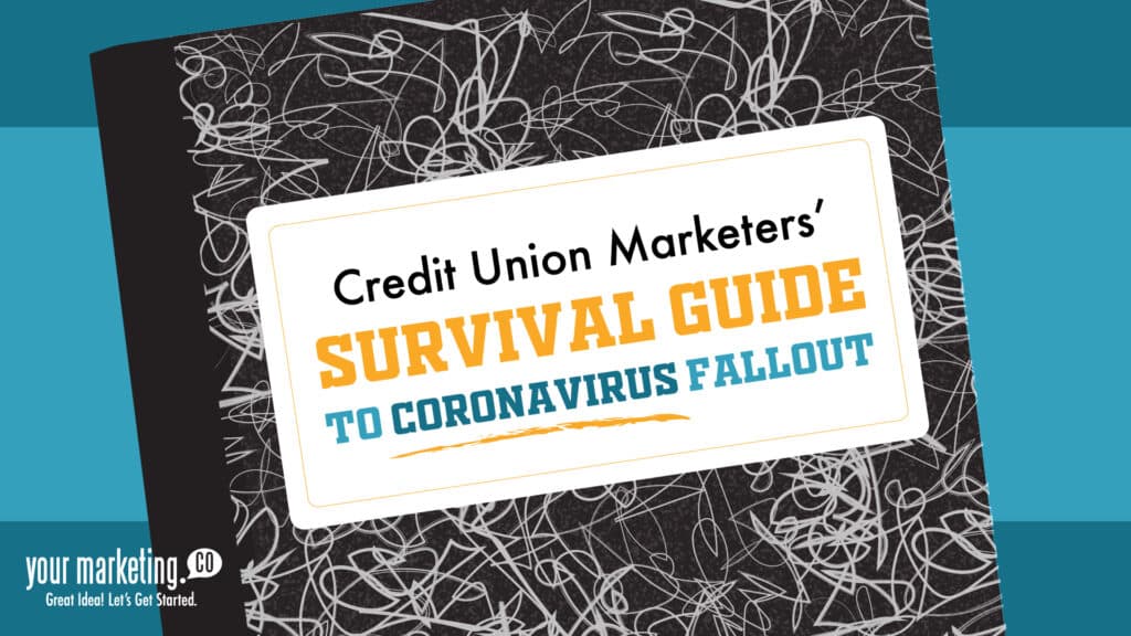 Credit Union Marketers' Survival Guide to Coronavirus Fallout