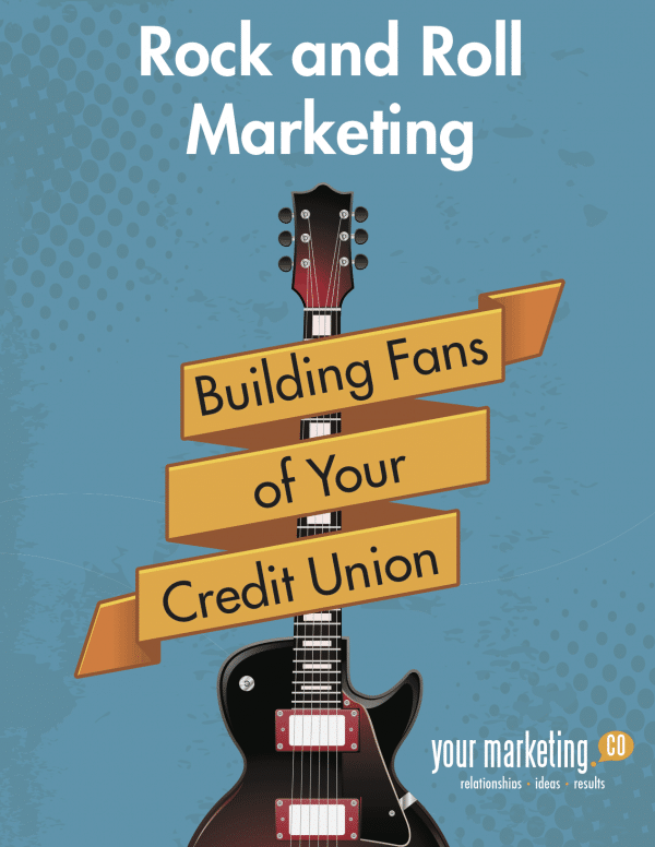 Rock and Roll Marketing - Building Fans of Your Credit Union